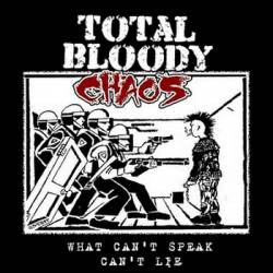 Total Bloody Chaos : What Can't Speak can't Lie